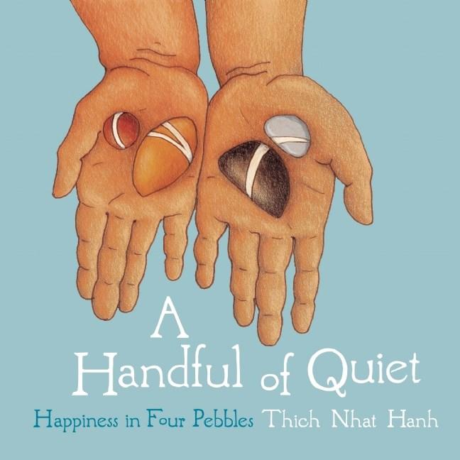 A Handful of Quiet: Happiness in Four Pebbles