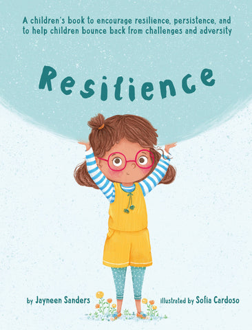 Resilience: A book to encourage resilience, persistence and to help children bounce back from challenges and adversity