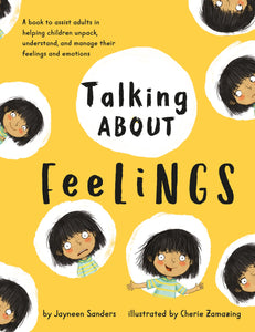 Talking About Feelings: A book to assist adults in helping children unpack, understand and manage their feelings and emotions