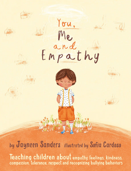 You, Me and Empathy: Teaching children about empathy, feelings, kindness, compassion, tolerance and recognising bullying behaviours